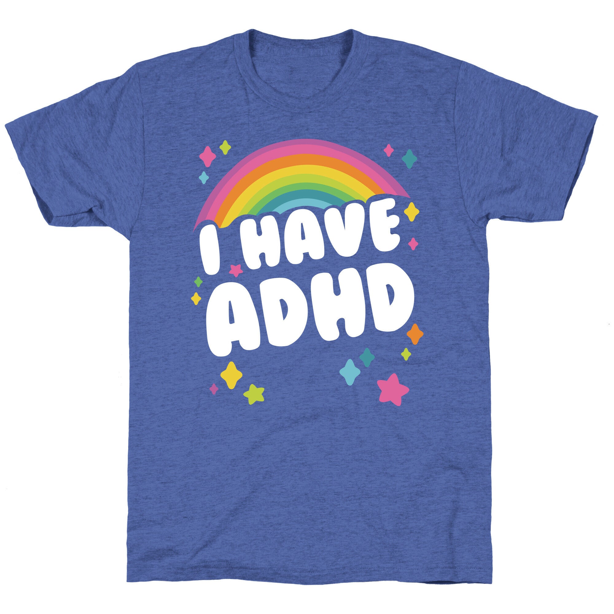 I Have ADHD Unisex Triblend Tee